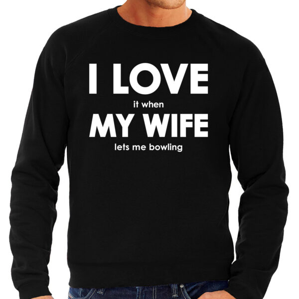 Cadeau sweater bowler I love it when my wife lets me bowling zwart voor heren