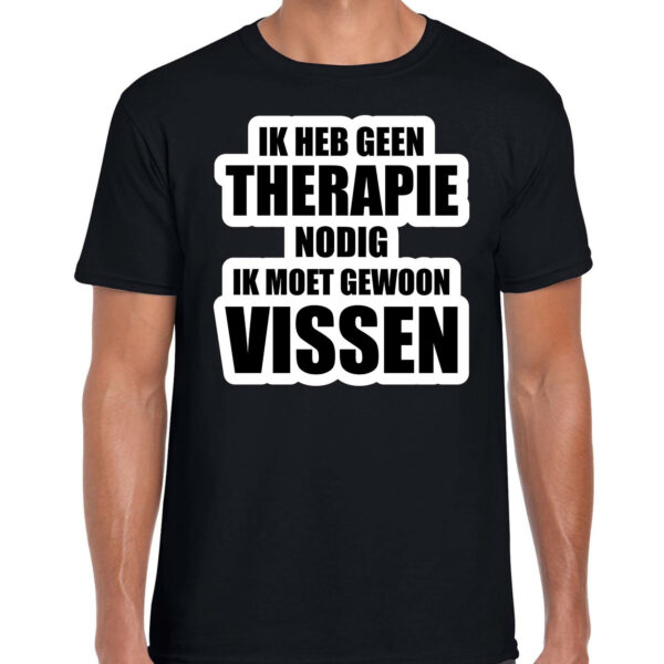 Cadeau t-shirt vissen zwart heren - Geen therapie nodig ik moet gewoon vissen - Hobby shirts